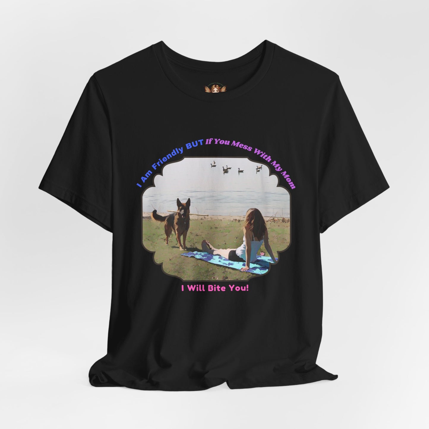 Funny Quote Of A Protective Dog And It's Mom - T-Shirt