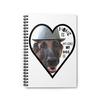 Home Is Where My Dog Is Spiral Notebook - Cute Dog Design, Perfect Gift for Pet Lovers