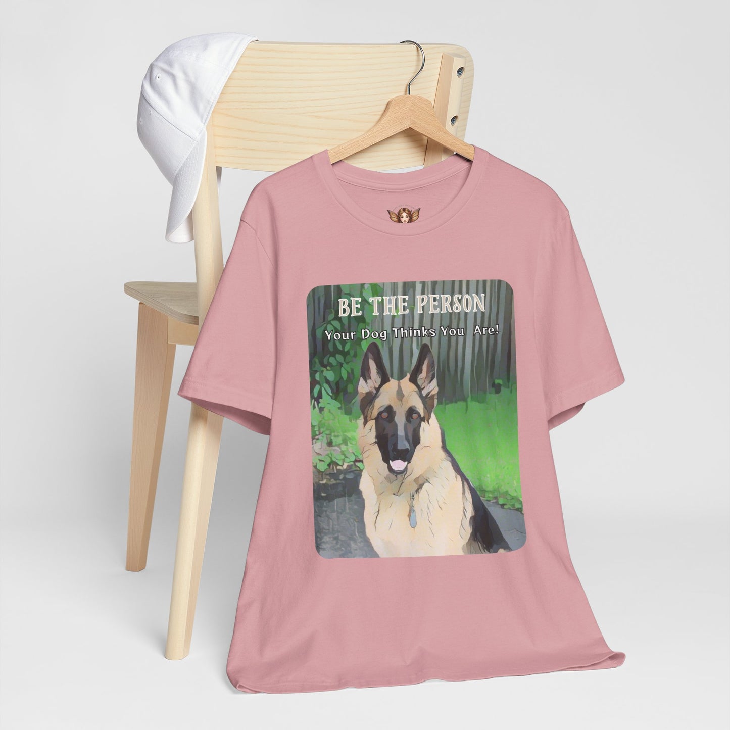 German Shepherd Unisex Tee - 'Be the Person Your Dog Thinks You Are'