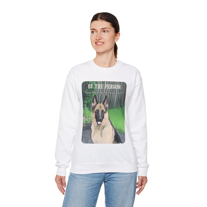 German Shepherd Sweatshirt With Quote "Be The Person Your Dog Thinks You Are"