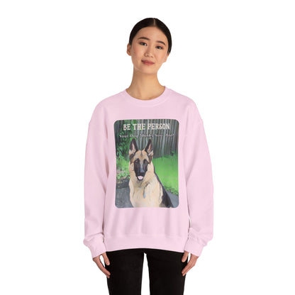 German Shepherd Sweatshirt With Quote "Be The Person Your Dog Thinks You Are"