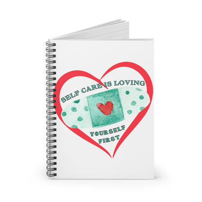 Spiral Notebook - 'Self-Care Is Loving Yourself First'