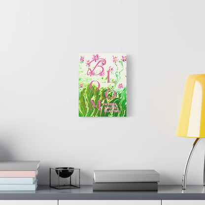 Matte Canvas - Bloom Where You Are Planted Original Art