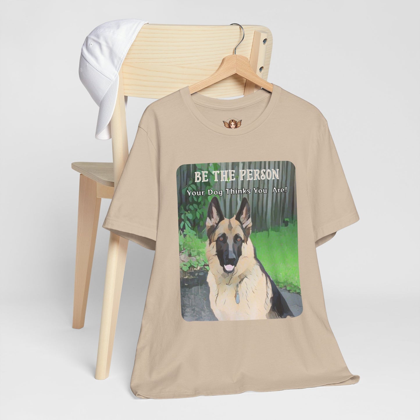 German Shepherd Unisex Tee - 'Be the Person Your Dog Thinks You Are'