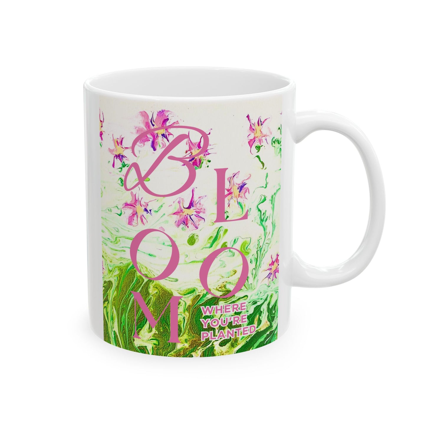 Bloom Where You Are Planted Original Art - Ceramic Mug, (11oz, 15oz)