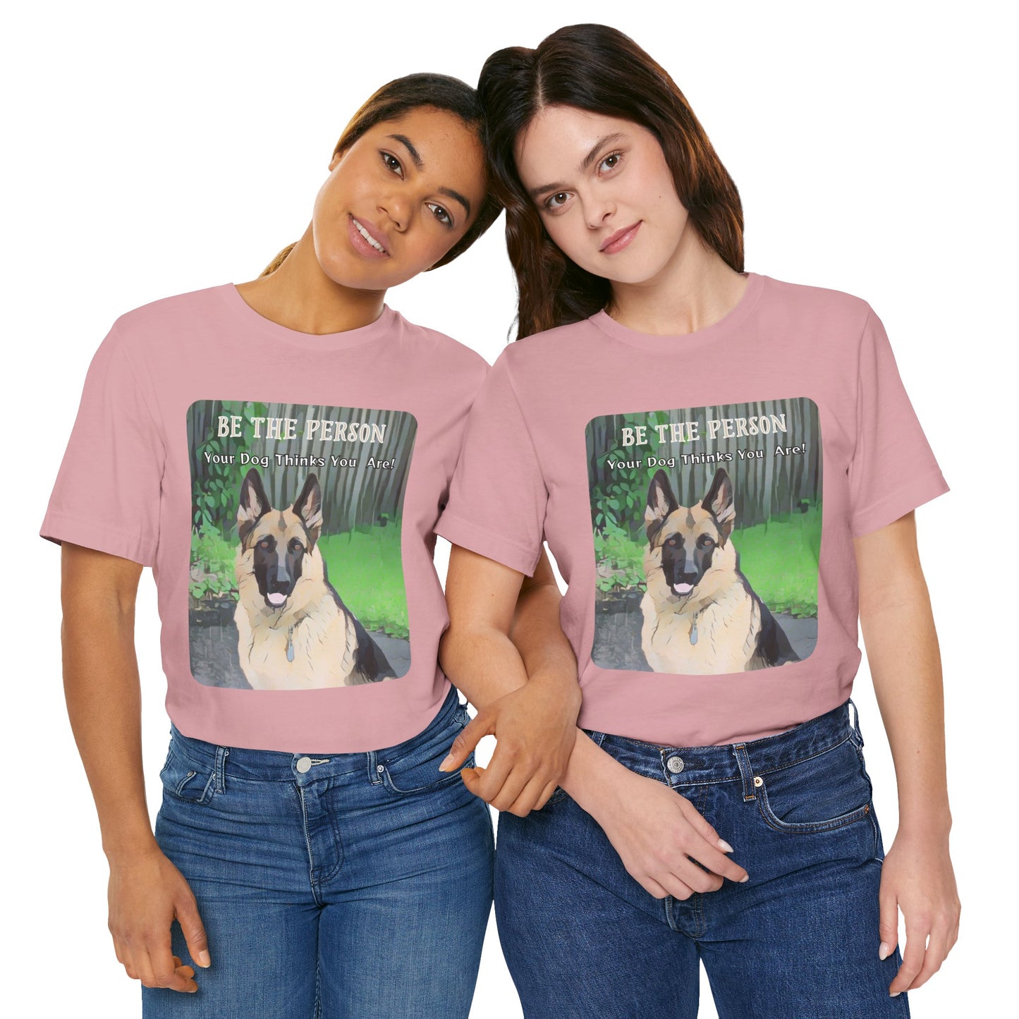 German Shepherd Unisex Tee - 'Be the Person Your Dog Thinks You Are'